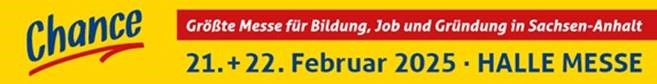 Gelbes Banner mit Aufschrift Chance. Größte Bildungs-, Job- und Gründermesse in Sachsen-Anhalt. Gemeinsame Fachkräftemesse mit der Stadt Halle (Saale) am 21. und 22. Februar 2025 