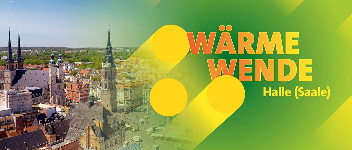 Symbolbild für Wärmewende in Halle - 5 Türme von Halle, daneben Farbfläche mit grün und gelb und Schriftzug Wärmewende Halle (Saale)