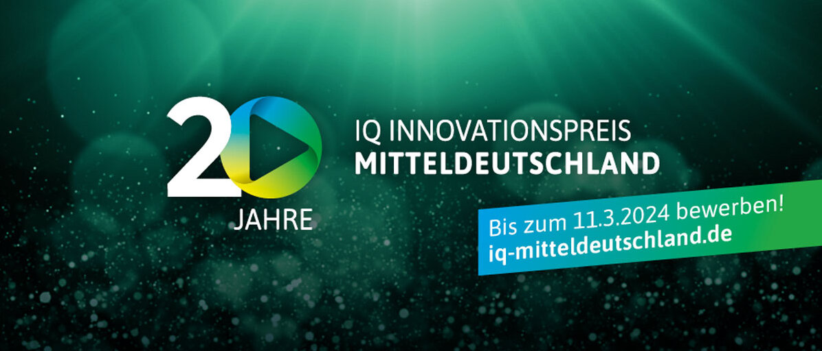 20 Jahre IQ Innovationspreis Mitteldeutschland, Bis zum 11.3.24 bewerben