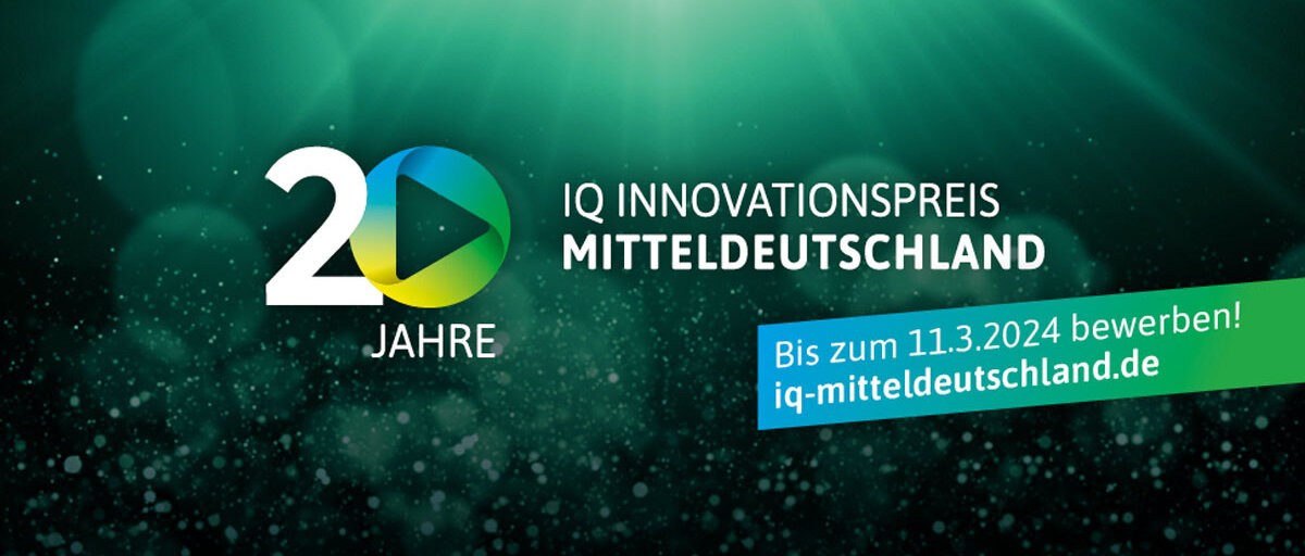 20 Jahre IQ Innovationspreis Mitteldeutschland, Bis zum 11.3.24 bewerben